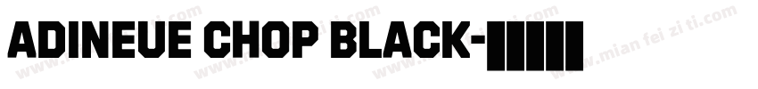 adineue CHOP Black字体转换